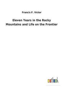 bokomslag Eleven Years in the Rocky Mountains and Life on the Frontier