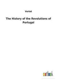 bokomslag The History of the Revolutions of Portugal