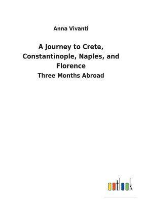 bokomslag Journey to Crete, Constantinople, Naples, and Florence