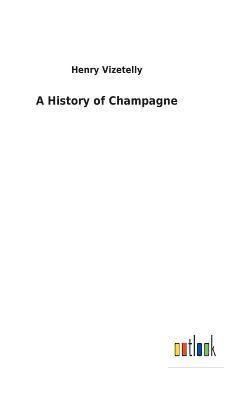 bokomslag A History of Champagne