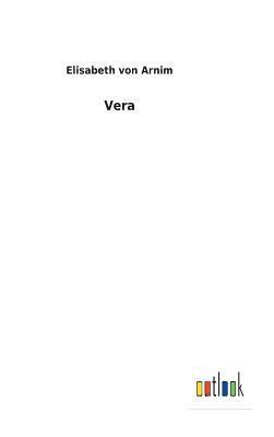 Elisabeth Von Arnim, Elisabeth von Arnim, Elisabeth von Arnim - Vera, Inbunden