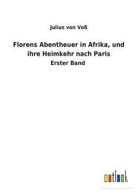 bokomslag Florens Abentheuer in Afrika, und ihre Heimkehr nach Paris