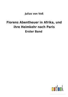 Julius Von Voß, Julius von Voß, Julius von Voß - Florens Abentheuer in Afrika, und ihre Heimkehr nach Paris, Häftad