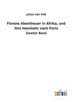 Florens Abentheuer in Afrika, und ihre Heimkehr nach Paris 1