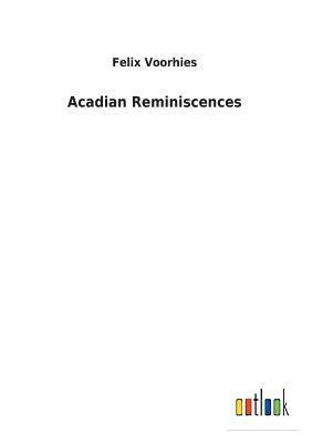 Acadian Reminiscences 1