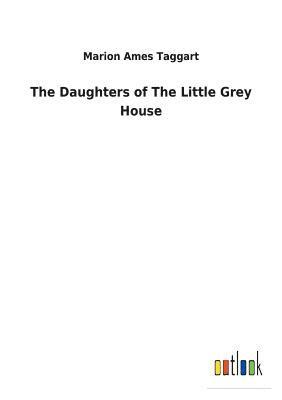 The Daughters of The Little Grey House 1