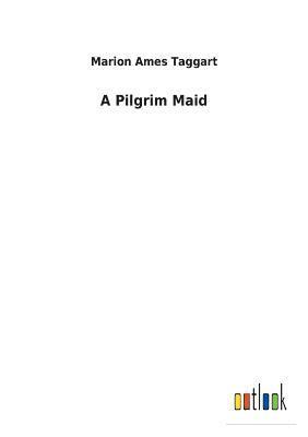 A Pilgrim Maid 1