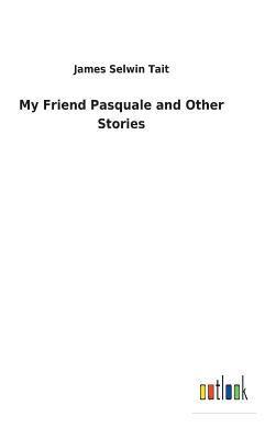 bokomslag My Friend Pasquale and Other Stories