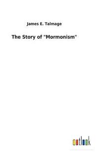 bokomslag The Story of &quot;Mormonism&quot;