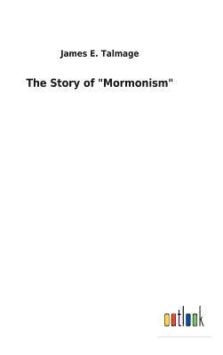 The Story of &quot;Mormonism&quot; 1