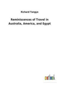bokomslag Reminiscences of Travel in Australia, America, and Egypt