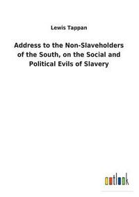 bokomslag Address to the Non-Slaveholders of the South, on the Social and Political Evils of Slavery