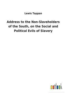 Address to the Non-Slaveholders of the South, on the Social and Political Evils of Slavery 1