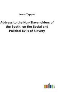 bokomslag Address to the Non-Slaveholders of the South, on the Social and Political Evils of Slavery