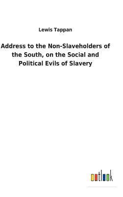 bokomslag Address to the Non-Slaveholders of the South, on the Social and Political Evils of Slavery