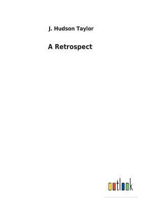 J Hudson Taylor, J. Hudson Taylor - Retrospect, Häftad