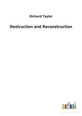 Destruction and Reconstruction