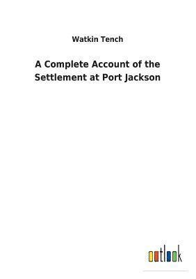 bokomslag A Complete Account of the Settlement at Port Jackson