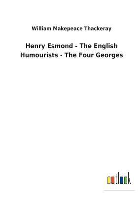 Henry Esmond - The English Humourists - The Four Georges 1