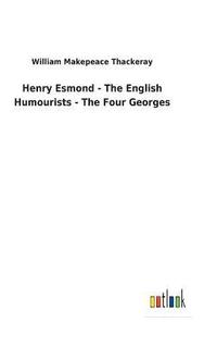 bokomslag Henry Esmond - The English Humourists - The Four Georges