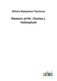 bokomslag Memoirs of Mr. Charles J. Yellowplush