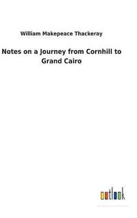 bokomslag Notes on a Journey from Cornhill to Grand Cairo
