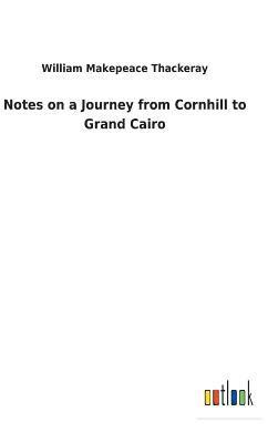 bokomslag Notes on a Journey from Cornhill to Grand Cairo