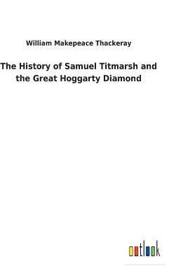 bokomslag History of Samuel Titmarsh and the Great Hoggarty Diamond