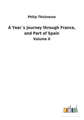 A Years Journey through France, and Part of Spain 1