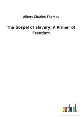 bokomslag The Gospel of Slavery