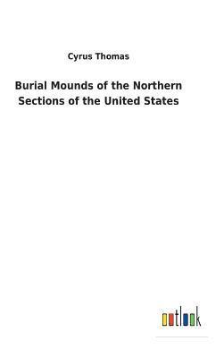 bokomslag Burial Mounds of the Northern Sections of the United States