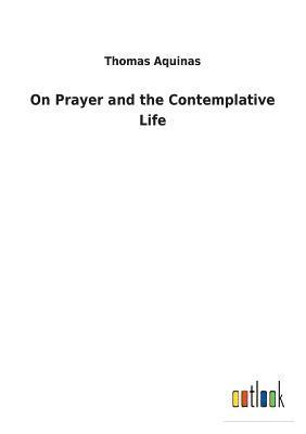 On Prayer and the Contemplative Life 1