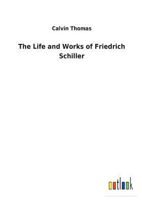 bokomslag The Life and Works of Friedrich Schiller