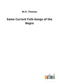 bokomslag Some Current Folk-Songs of the Negro