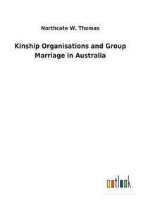 bokomslag Kinship Organisations and Group Marriage in Australia