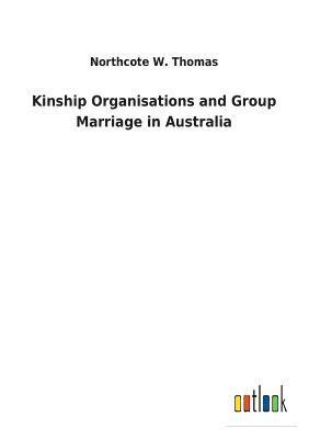 bokomslag Kinship Organisations and Group Marriage in Australia