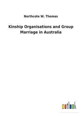 bokomslag Kinship Organisations and Group Marriage in Australia