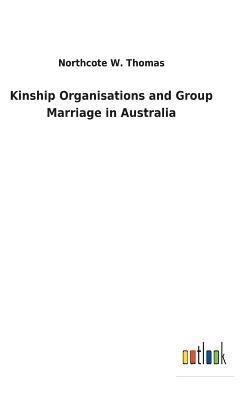 bokomslag Kinship Organisations and Group Marriage in Australia