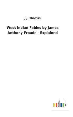 West Indian Fables by James Anthony Froude - Explained 1