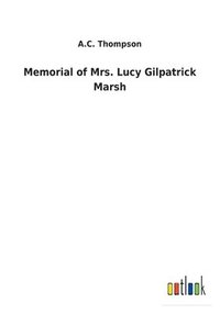 bokomslag Memorial of Mrs. Lucy Gilpatrick Marsh