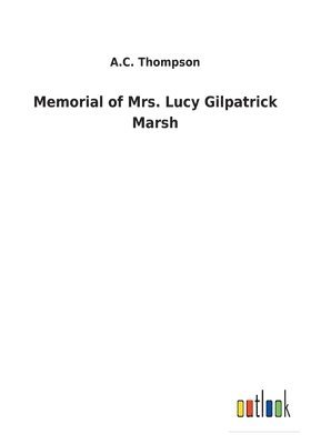 bokomslag Memorial of Mrs. Lucy Gilpatrick Marsh