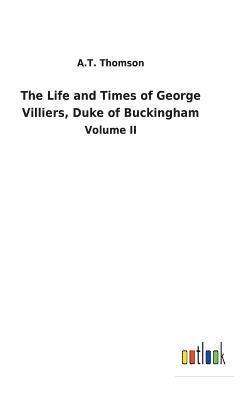 bokomslag The Life and Times of George Villiers, Duke of Buckingham