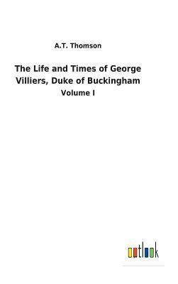 bokomslag The Life and Times of George Villiers, Duke of Buckingham