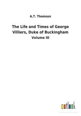 bokomslag The Life and Times of George Villiers, Duke of Buckingham