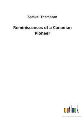 Reminiscences of a Canadian Pioneer 1