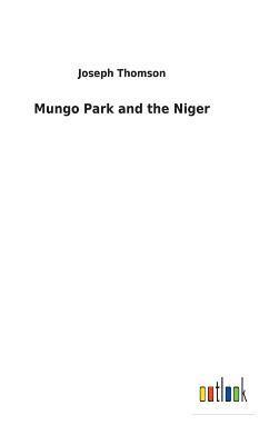 bokomslag Mungo Park and the Niger