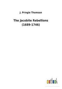 bokomslag The Jacobite Rebellions (1689-1746)