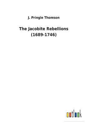 bokomslag The Jacobite Rebellions (1689-1746)