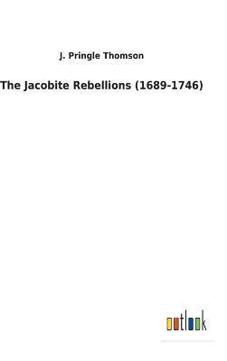 bokomslag The Jacobite Rebellions (1689-1746)