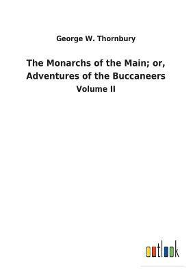 George W Thornbury, George W. Thornbury - Monarchs of the Main; or, Adventures of the Buccaneers, Häftad